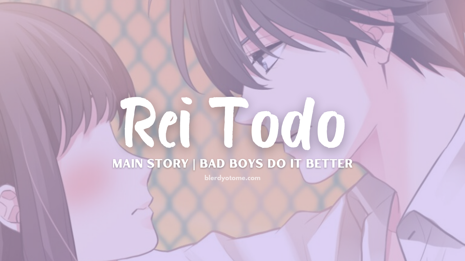 Bad Boys Do It Better | Rei Todo Review: The Aloof Delinquent Who Stole My Heart