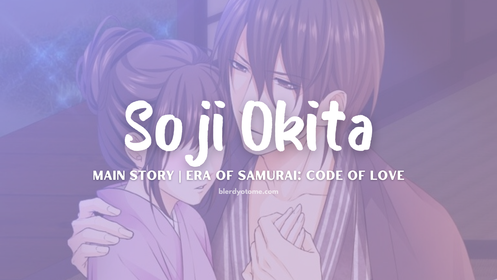 Era of Samurai: Code of Love | Soji Okita Review – My Lover is the Master Swordsman of the Shinsengumi