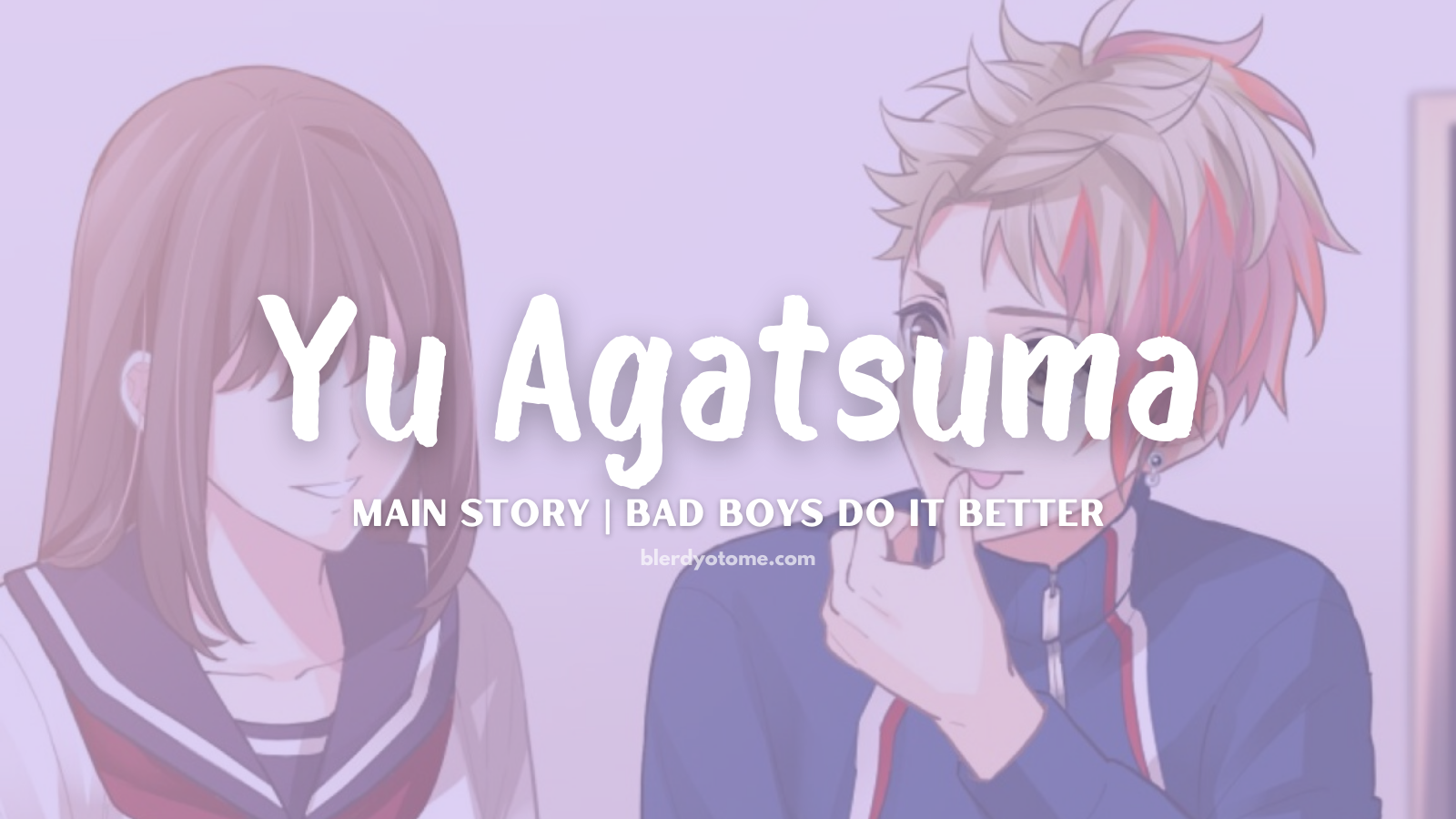 Bad Boys Do It Better! | Yu Agatsuma Review: The Energetic Delinquent Who Stole My Heart