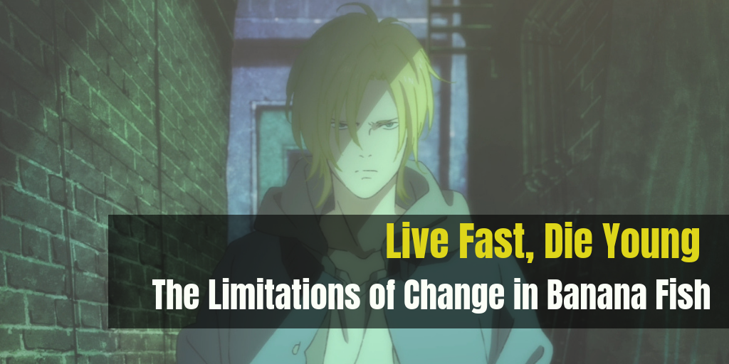 [OWLS Blog Tour] Live Fast, Die Young: The Limitations of Change in Banana Fish