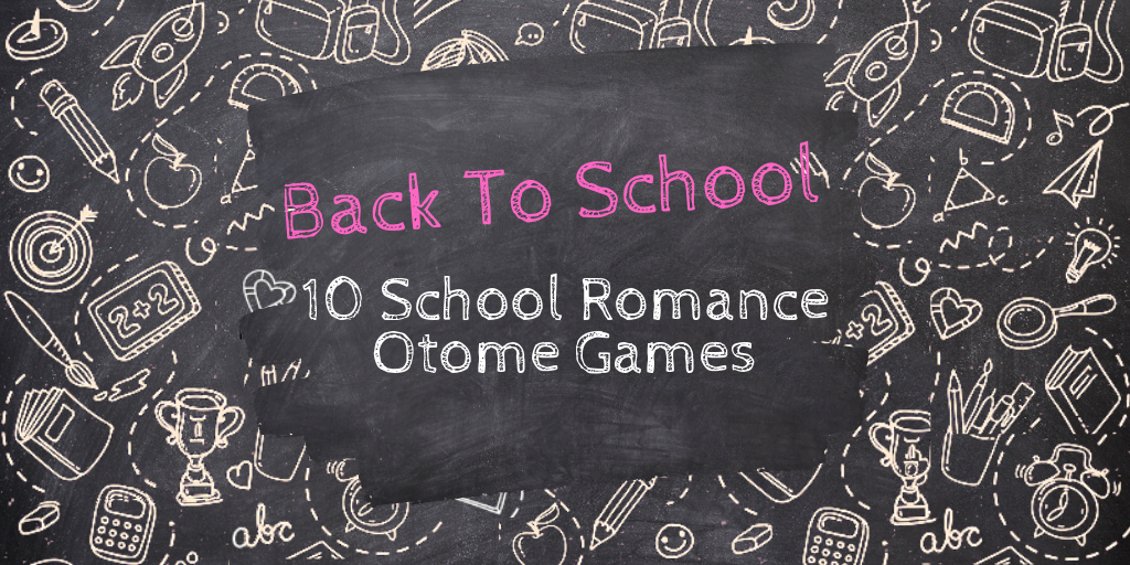 Back to School: 10 School Romance Otome Games