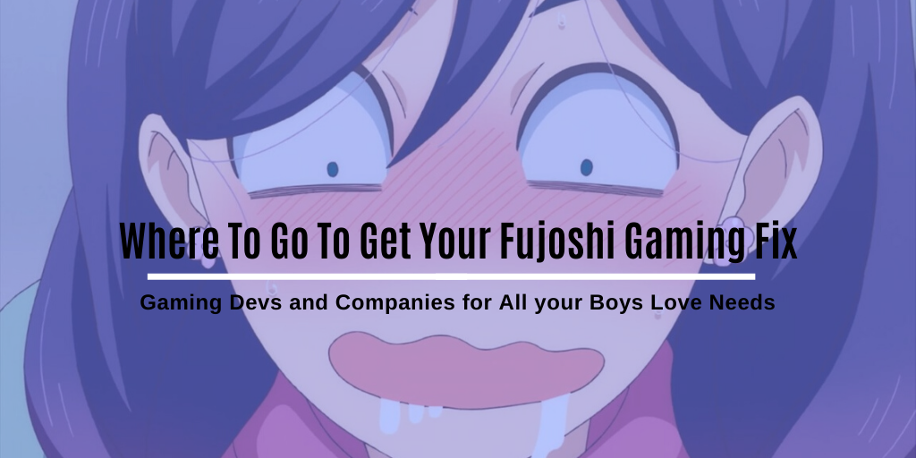 Where To Go To Get Your Fujoshi Gaming Fix