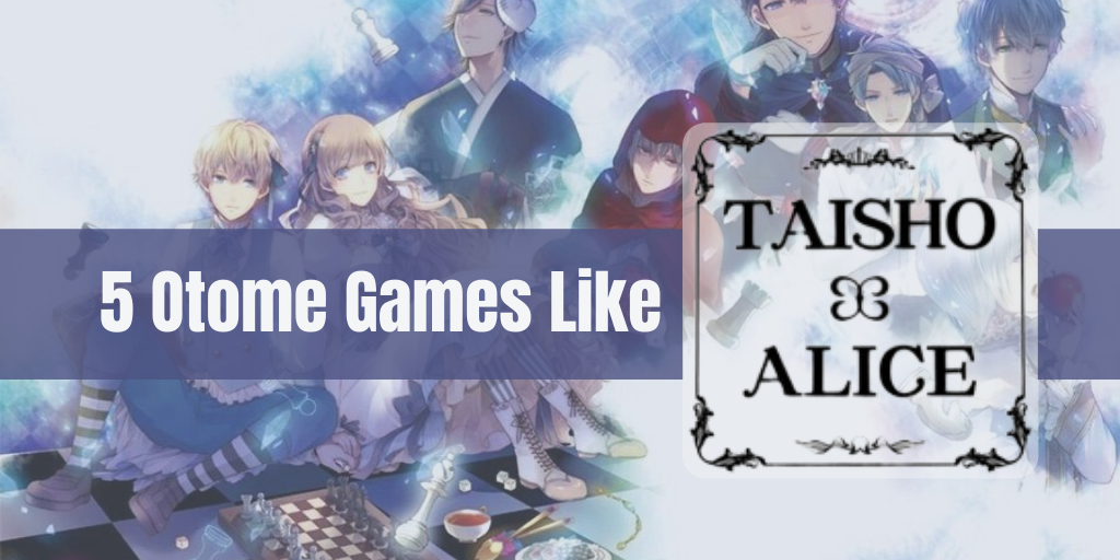5 Games Like Taisho x Alice