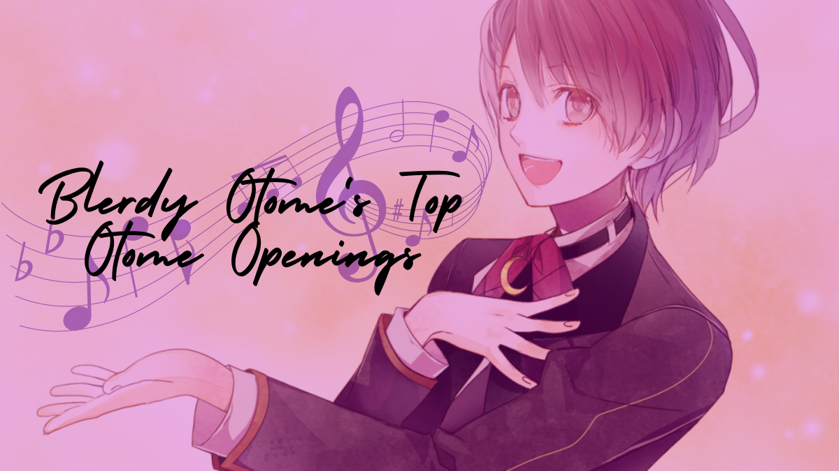 Otome Openings Blerdy Otome