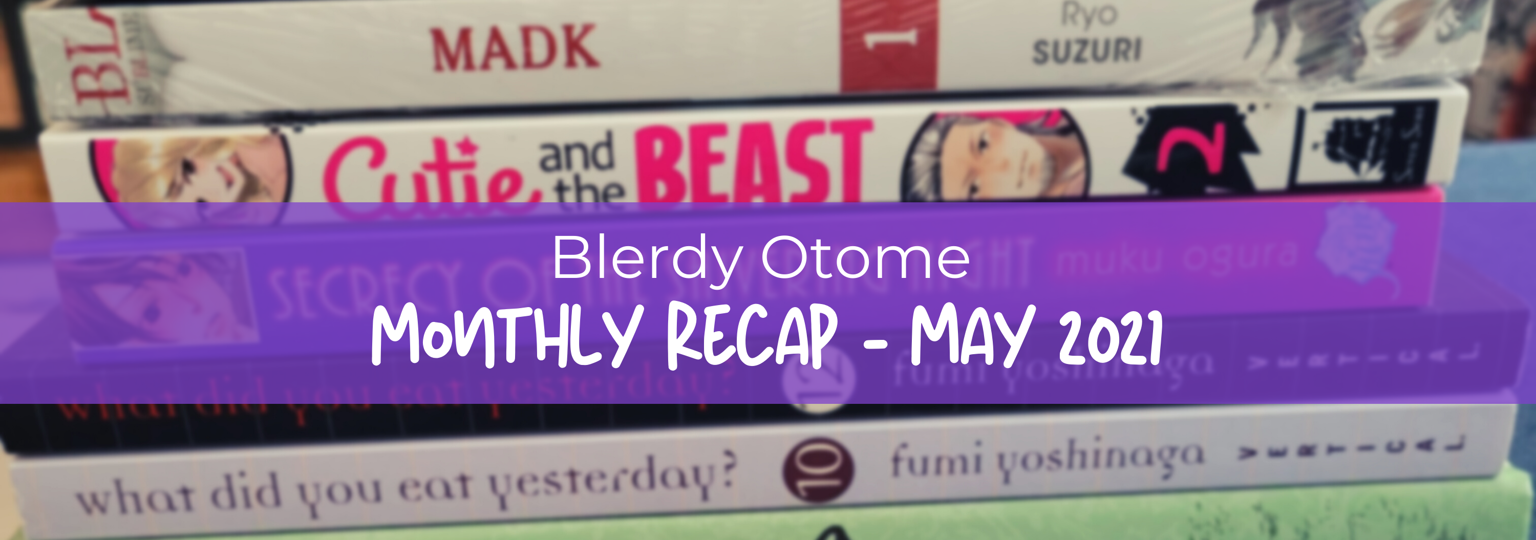 Blerdy Otome Monthly Recap -May 2021