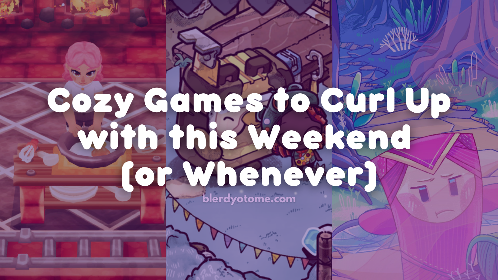 Cozy Games to Curl Up with this Weekend (or Whenever)