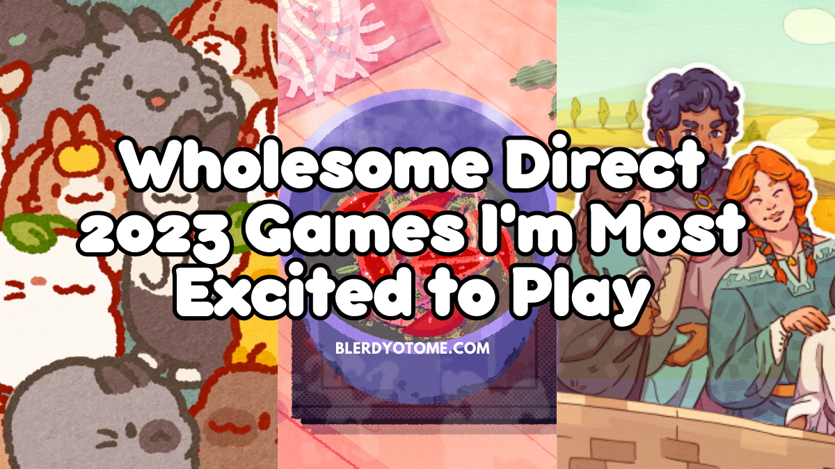 Wholesome Direct 2023 Games I’m Most Excited to Play