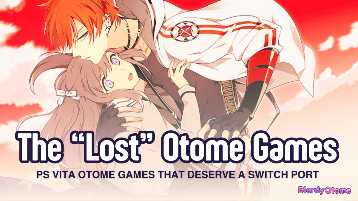 The “Lost” Otome: PS Vita Otome Games that Deserve a Switch Port